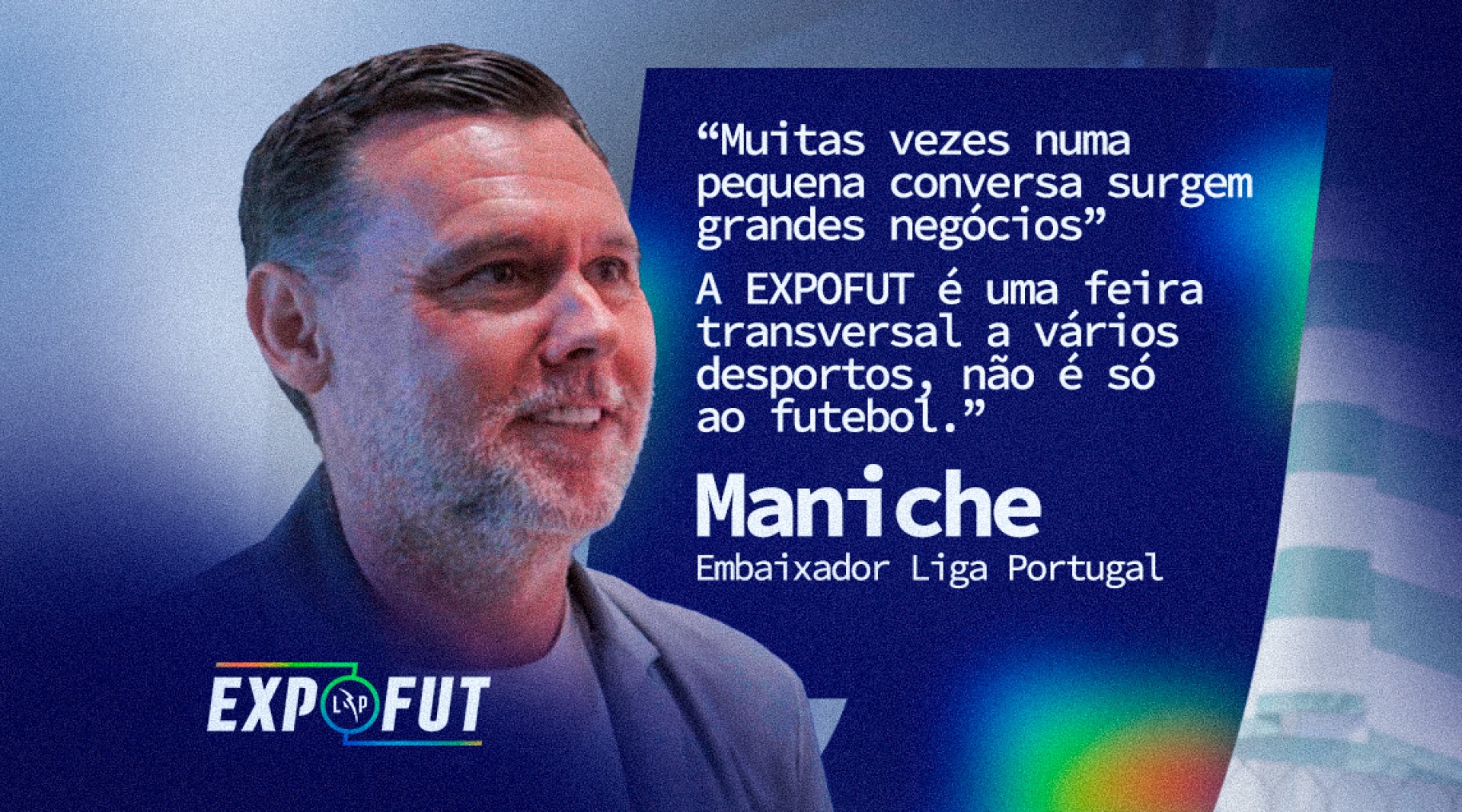 Maniche e a EXPOFUT: “Numa pequena conversa surgem grandes negócios”